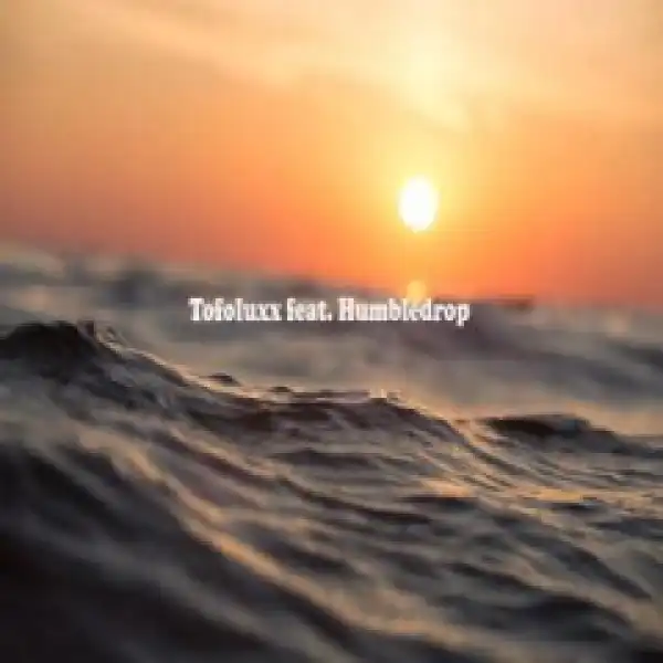 Humbledrop, DJ Tofoluxx - Tchina, Tchina